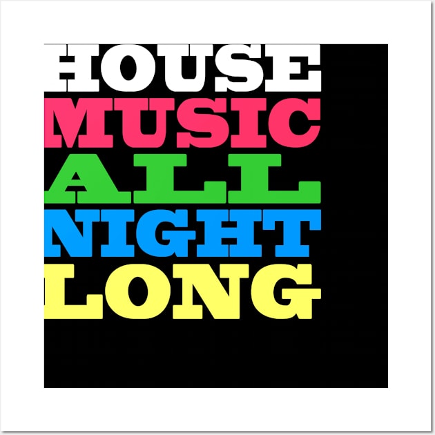 House Music All Night Long Wall Art by Flippin' Sweet Gear